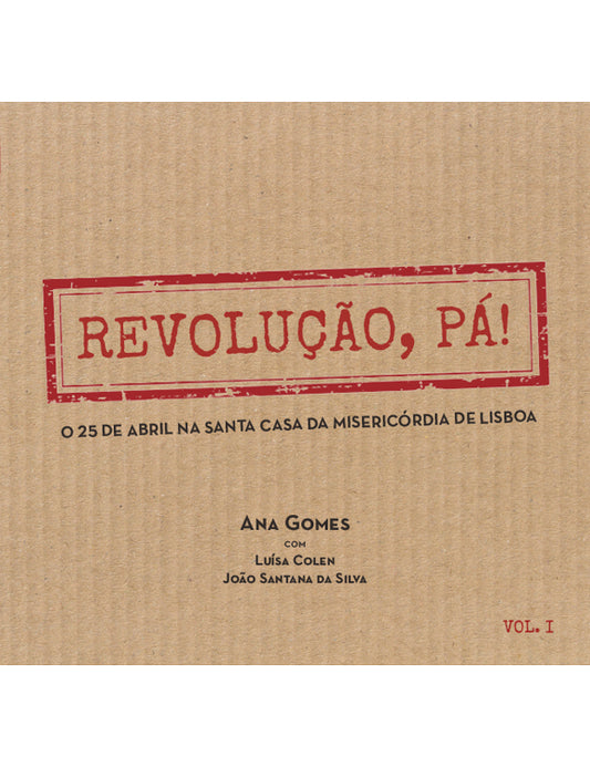 REVOLUTION, PÁ! April 25th in the Misericórdia of Lisbon – VOL. I