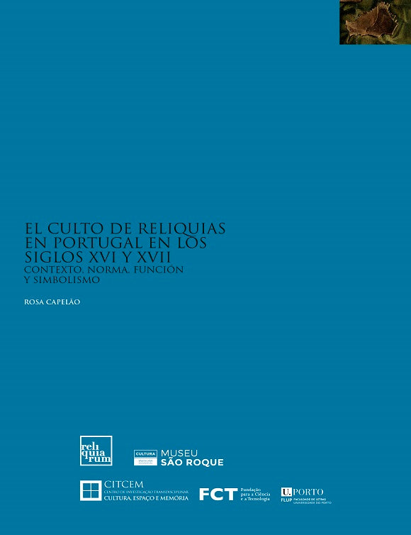 El Culto de Reliquias en Portugal en los siglos XVI y XVII: Contexto, Norma, Función y Simbolismo