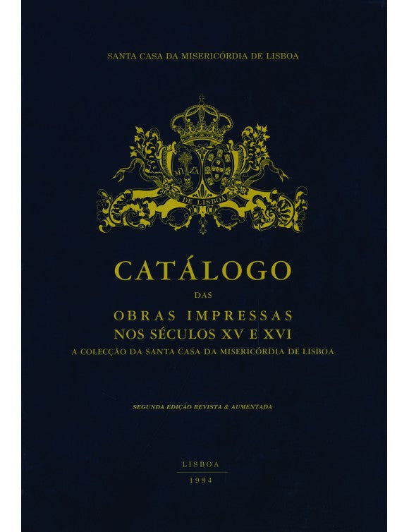 Catálogo das obras impressas nos séculos XV e XVI : a colecção da Santa Casa da Misericórdia de Lisboa