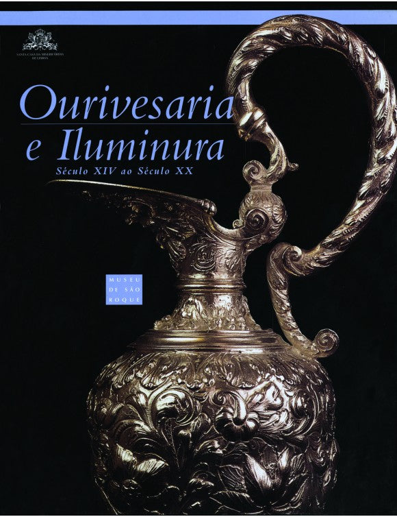 Ourivesaria e Iluminura. Século XIV ao Século XX