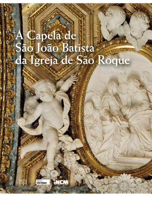 A Capela de São João Batista da Igreja de São Roque de Lisboa: a encomenda, a obra, as coleções