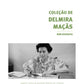 Coleção de Delmira Maças: Bibliografia