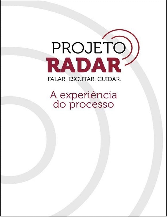 Projeto Radar - Falar. Escutar. Cuidar. A experiência do processo.