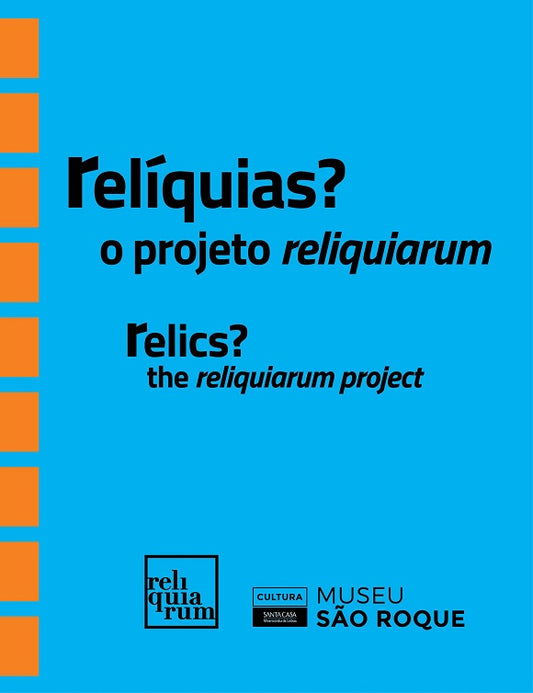 Catálogo da exposição temporária Relíquias? O projeto reliquiarum