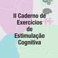 Cadernos de Exercícios de Estimulação Cognitiva - Volume II