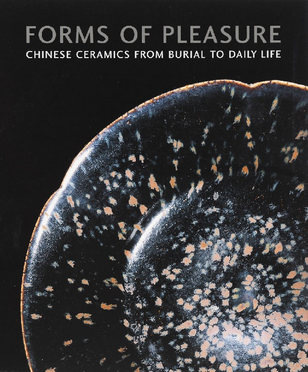 Forms of pleasure- Chineses ceramics from burial to daily life