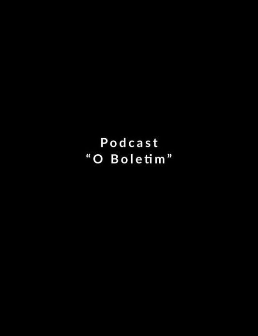 Podcast O Boletim