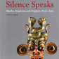 Silence Speakes- Masks, Shadows and Puppets from Asia