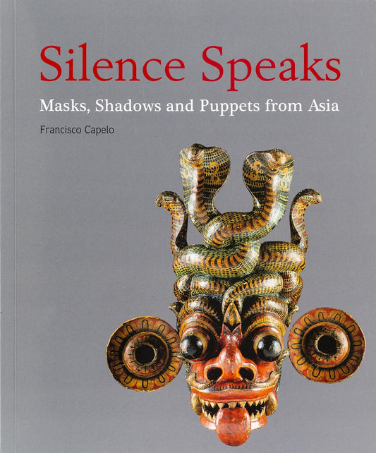 Silence Speaks - Masks, Shadows and Puppets from Asia