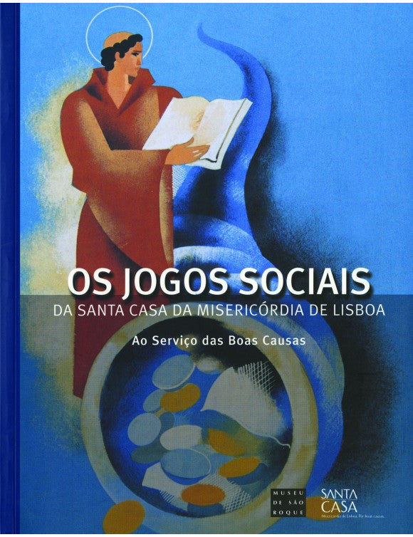 Os Jogos Sociais da Santa Casa da Misericórdia de Lisboa. Ao Serviço das Boas Causas