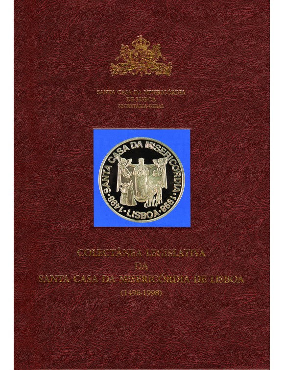 Colectânea Legislativa da Santa Casa da Misericórdia de Lisboa (1498-1998)