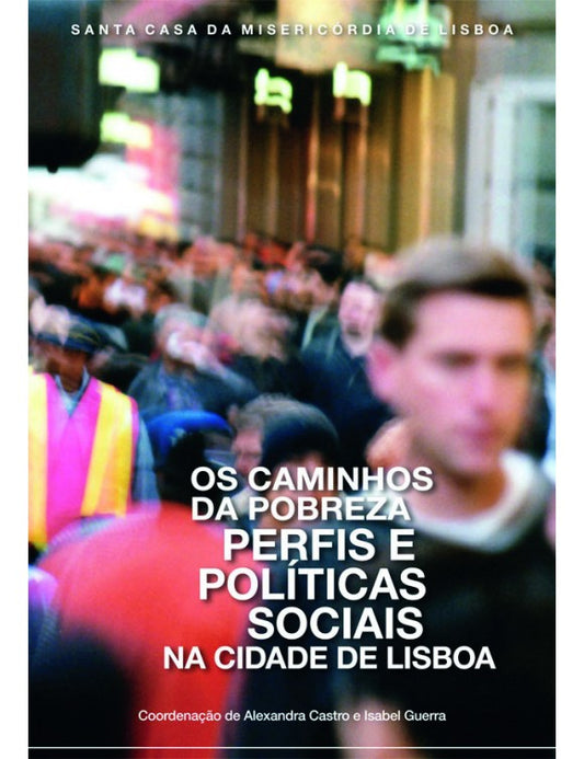 Os Caminhos da Pobreza: Perfis e Políticas Sociais na Cidade de Lisboa