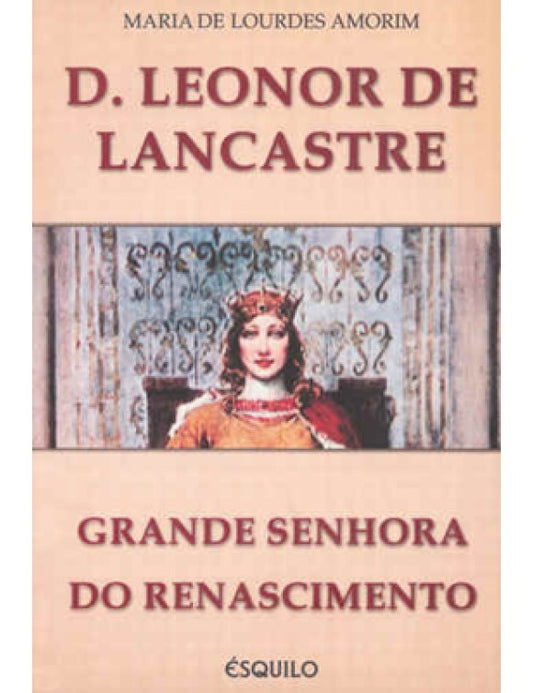 D. Leonor de Lancastre - grande senhora do renascimento