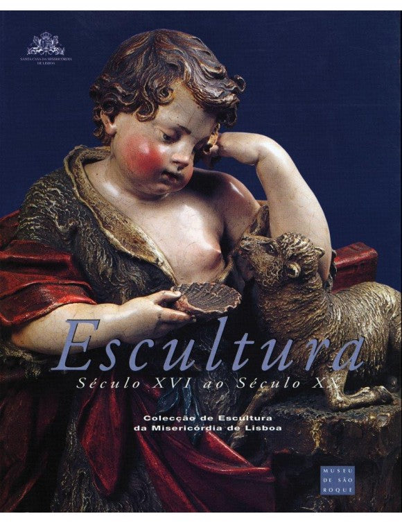 Sculpture. century XVI to century XX. Misericórdia de Lisboa painting collection
