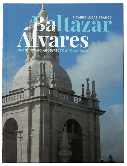 Baltazar Álvares, grandíssimo arquiteto e traçador